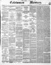 Caledonian Mercury Monday 06 September 1852 Page 1