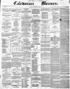 Caledonian Mercury Thursday 21 October 1852 Page 1