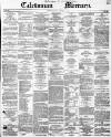 Caledonian Mercury Monday 08 November 1852 Page 1