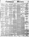 Caledonian Mercury Monday 15 November 1852 Page 1