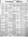 Caledonian Mercury Thursday 18 November 1852 Page 1