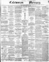 Caledonian Mercury Monday 13 December 1852 Page 1