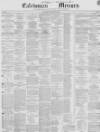 Caledonian Mercury Monday 26 March 1855 Page 1