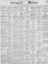 Caledonian Mercury Monday 23 April 1855 Page 1
