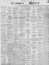 Caledonian Mercury Monday 11 June 1855 Page 1