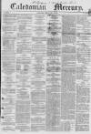 Caledonian Mercury Friday 06 July 1855 Page 1