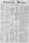 Caledonian Mercury Tuesday 17 July 1855 Page 1