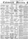 Caledonian Mercury Saturday 18 July 1857 Page 1