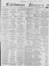 Caledonian Mercury Saturday 02 January 1858 Page 1