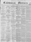 Caledonian Mercury Tuesday 05 January 1858 Page 1