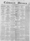 Caledonian Mercury Tuesday 12 January 1858 Page 1