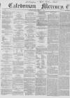 Caledonian Mercury Friday 05 February 1858 Page 1