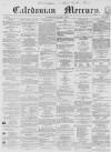 Caledonian Mercury Monday 05 April 1858 Page 1