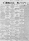 Caledonian Mercury Saturday 10 April 1858 Page 1