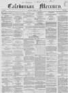 Caledonian Mercury Tuesday 04 May 1858 Page 1