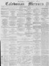 Caledonian Mercury Wednesday 05 May 1858 Page 1