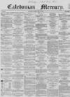 Caledonian Mercury Saturday 29 May 1858 Page 1