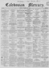 Caledonian Mercury Wednesday 02 June 1858 Page 1