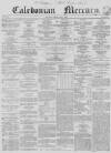 Caledonian Mercury Friday 04 June 1858 Page 1