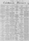 Caledonian Mercury Thursday 10 June 1858 Page 1