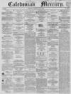 Caledonian Mercury Wednesday 30 June 1858 Page 1
