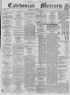 Caledonian Mercury Friday 02 July 1858 Page 1