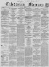 Caledonian Mercury Saturday 03 July 1858 Page 1