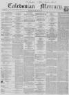 Caledonian Mercury Tuesday 06 July 1858 Page 1