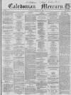 Caledonian Mercury Thursday 08 July 1858 Page 1