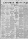 Caledonian Mercury Friday 09 July 1858 Page 1