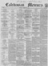 Caledonian Mercury Tuesday 13 July 1858 Page 1