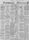 Caledonian Mercury Saturday 04 September 1858 Page 1