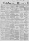 Caledonian Mercury Saturday 30 October 1858 Page 1