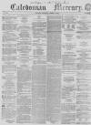 Caledonian Mercury Wednesday 24 November 1858 Page 1