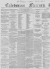 Caledonian Mercury Saturday 27 November 1858 Page 1
