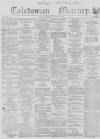Caledonian Mercury Wednesday 08 December 1858 Page 1