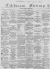 Caledonian Mercury Wednesday 15 December 1858 Page 1