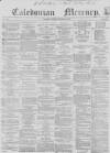 Caledonian Mercury Thursday 23 December 1858 Page 1