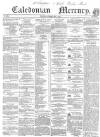 Caledonian Mercury Saturday 07 May 1859 Page 1