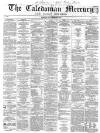 Caledonian Mercury Friday 09 December 1859 Page 1