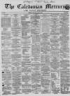 Caledonian Mercury Monday 02 January 1860 Page 1