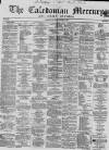 Caledonian Mercury Thursday 05 January 1860 Page 1