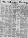 Caledonian Mercury Tuesday 10 January 1860 Page 1