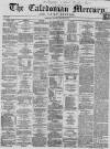 Caledonian Mercury Thursday 12 January 1860 Page 1