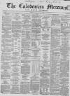 Caledonian Mercury Friday 20 January 1860 Page 1