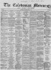 Caledonian Mercury Thursday 26 January 1860 Page 1