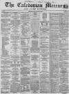 Caledonian Mercury Friday 27 January 1860 Page 1