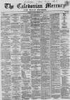 Caledonian Mercury Thursday 09 February 1860 Page 1