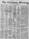 Caledonian Mercury Thursday 16 February 1860 Page 1