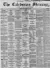 Caledonian Mercury Saturday 18 February 1860 Page 1